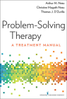 Problem-Solving Therapy: A Treatment Manual By Arthur M. Nezu, Christine Maguth Nezu, Thomas D'Zurilla Cover Image
