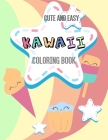 Cute And Easy Kawaii Coloring Book: 24 Fun and Relaxing Kawaii Colouring Pages For kids By Catherine Smith Cover Image