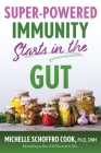 Super-Powered Immunity Starts in the Gut By Michelle Schoffro Cook Cover Image