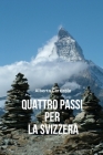 Quattro passi per la Svizzera By Alberto Carrirolo Cover Image