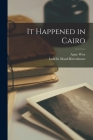 It Happened in Cairo By Anne West, Isabella Maud B. 1864 Rittenhouse (Created by) Cover Image