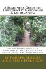 A Beginner's Guide to Lowcountry Gardening and Landscaping: An introduction for newcomers to the joys and oddities of the Lowcountry By Darren Sheriff Cover Image
