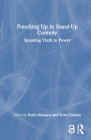 Punching Up in Stand-Up Comedy: Speaking Truth to Power By Richa Chilana (Editor), Rashi Bhargava (Editor) Cover Image
