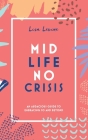 Midlife, No Crisis: An Audacious Guide to Embracing 50 and Beyond Cover Image