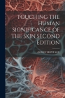 Touching the Human Significance of the Skin Second Edition By Ashley Montagu Cover Image
