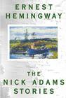 Nick Adams Stories By Ernest Hemingway Cover Image