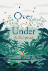 Over and Under the Rainforest By Kate Messner, Christopher Silas Neal (Illustrator) Cover Image
