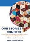 Our Stories Connect: Creating Youth Storytelling Programs to Raise Confident, Compassionate, and Capable Leaders Cover Image