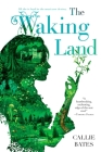 The Waking Land By Callie Bates Cover Image