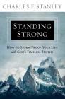 Standing Strong: How to Storm-Proof Your Life with God's Timeless Truths By Charles F. Stanley Cover Image