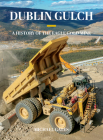 Dublin Gulch: A History of the Eagle Gold Mine By Michael Gates Cover Image
