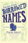 Borrowed Names: Poems About Laura Ingalls Wilder, Madam C.J. Walker, Marie Curie, and Their Daughters By Jeannine Atkins Cover Image