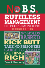 No B.S. Ruthless Management of People and Profits: No Holds Barred, Kick Butt, Take-No-Prisoners Guide to Really Getting Rich Cover Image