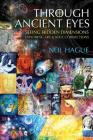 Through Ancient Eyes: Seeing Hidden Dimensions - Exploring Art & Soul Connections By Neil Hague Cover Image