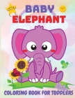 Baby Elephant Coloring Book for Kids: Educational Coloring Book with Cute Elephant, Baby Elephant, Easy Activity Book for Boys and Girls Cover Image