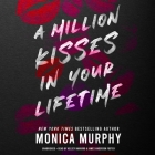 A Million Kisses in Your Lifetime By Monica Murphy, Kelsey Navarro (Read by), James Anderson Foster (Read by) Cover Image