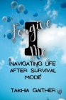 I Forgive Me: Navigating Life After Survival Mode Cover Image