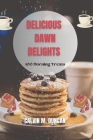 Delicious Dawn Delights: 100 morning treats By Calvin M. Duncan Cover Image