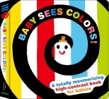 Baby Sees Colors: A totally mesmerizing high-contrast book for babies (Baby Sees!) Cover Image