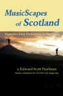 MusicScapes of Scotland: Vignettes from Prehistory to Pandemic By Edward Pearlman Cover Image