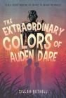 The Extraordinary Colors of Auden Dare By Zillah Bethell Cover Image