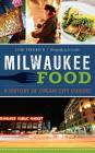 Milwaukee Food: A History of Cream City Cuisine By Lori Fredrich, Joe Laedtke (Photographer) Cover Image