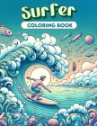 Surfer Coloring Book: Whimsical Designs and Bold Illustrations Await, Providing Hours of Coloring Fun for Surfers and Artistic Rebels, as Yo Cover Image