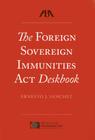 The Foreign Sovereign Immunities ACT Deskbook By Ernesto J. Sanchez Cover Image