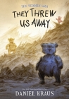 They Threw Us Away: The Teddies Saga By Daniel Kraus, Rovina Cai (Illustrator) Cover Image