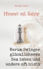 Himmel mit Sahne: Band 1 - Warum Swinger glücklichen Sex haben und andere oft nicht By Alexander Dawian Cover Image