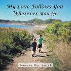 My Love Follows You Wherever You Go Cover Image
