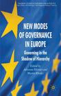 New Modes of Governance in Europe: Governing in the Shadow of Hierarchy (Palgrave Studies in European Union Politics) By A. Héritier (Editor), M. Rhodes (Editor) Cover Image