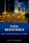 Civil Resistance: What Everyone Needs to Knowâ(r) By Erica Chenoweth Cover Image