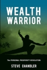 Wealth Warrior: The Personal Prosperity Revolution By Steve Chandler Cover Image