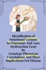 Identification of functional variants in dopamine and hydroxylase gene by genotype phenotype correlations and their implications for disease By Punchaichira Toyanji Joseph Cover Image