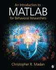 An Introduction to MATLAB for Behavioral Researchers By Christopher R. Madan Cover Image