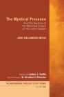 The Mystical Presence: And the Doctrine of the Reformed Church on the Lord's Supper (Mercersburg Theology Study #1) Cover Image