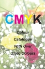 Cmyk Quick Pick Colour Catalogue with Over 2500 Colours By Ian James Keir Cover Image