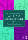 The Routledge Guide to William Shakespeare (Routledge Guides to Literature) Cover Image