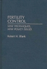 Fertility Control: New Techniques, New Policy Issues (Contributions in Medical Studies #32) By Robert H. Blank Cover Image