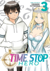 Time Stop Hero Vol. 3 By Yasunori Mitsunaga Cover Image