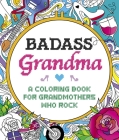 Badass Grandma: A Coloring Book for Grandmothers Who Rock By Caitlin Peterson Cover Image