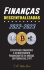 Finanças descentralizadas 2022-2023: Estratégias comerciais e de investimento para iniciantes em moedas criptográficas e NFT By Defi Media House Cover Image