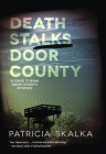 Death Stalks Door County (A Dave Cubiak Door County Mystery) By Patricia Skalka Cover Image