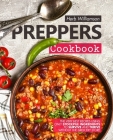 Preppers Cookbook: The Very Best Recipes Using Only Stockpile Ingredients to Survive and Thrive Without the Grocery Store Cover Image