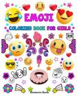Emoji Coloring Book For Girls: A Coloring Book with 30 Fun Girl Emoji Coloring Activity Book Pages for Girls, Kids, Tweens, Teens & Adults (Perfect G By Benmore Book Cover Image