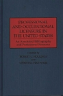 Professional and Occupational Licensure in the United States: An Annotated Bibliography and Professional Resource (Production Sourcebooks; 14) Cover Image