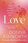 Love: Poems to bolster every heart that ever beat By Donna Ashworth Cover Image