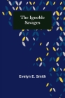 The Ignoble Savages By Evelyn E. Smith Cover Image