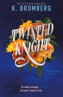 Twisted Knight (Tangled Hearts #1) By K. Bromberg Cover Image